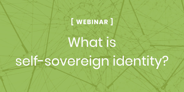 Webinar: What is self-sovereign identity?